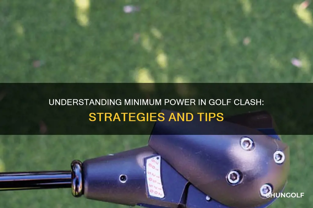 what is minimum power golf clash