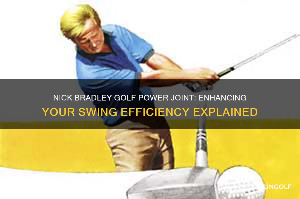 what is nick bradley golf power joint