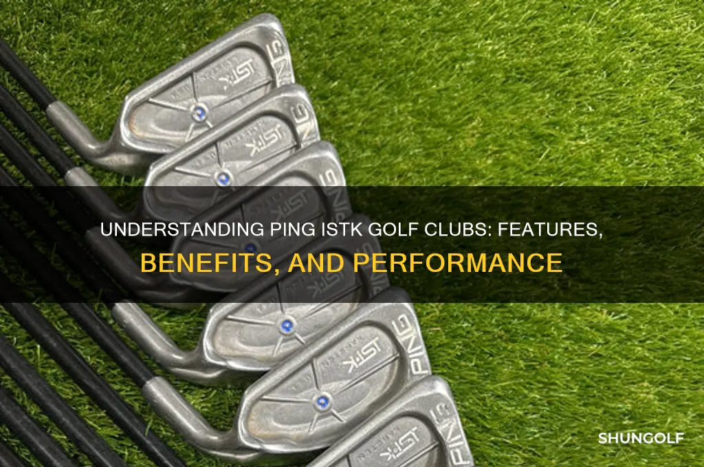 what is ping istk golf clubs