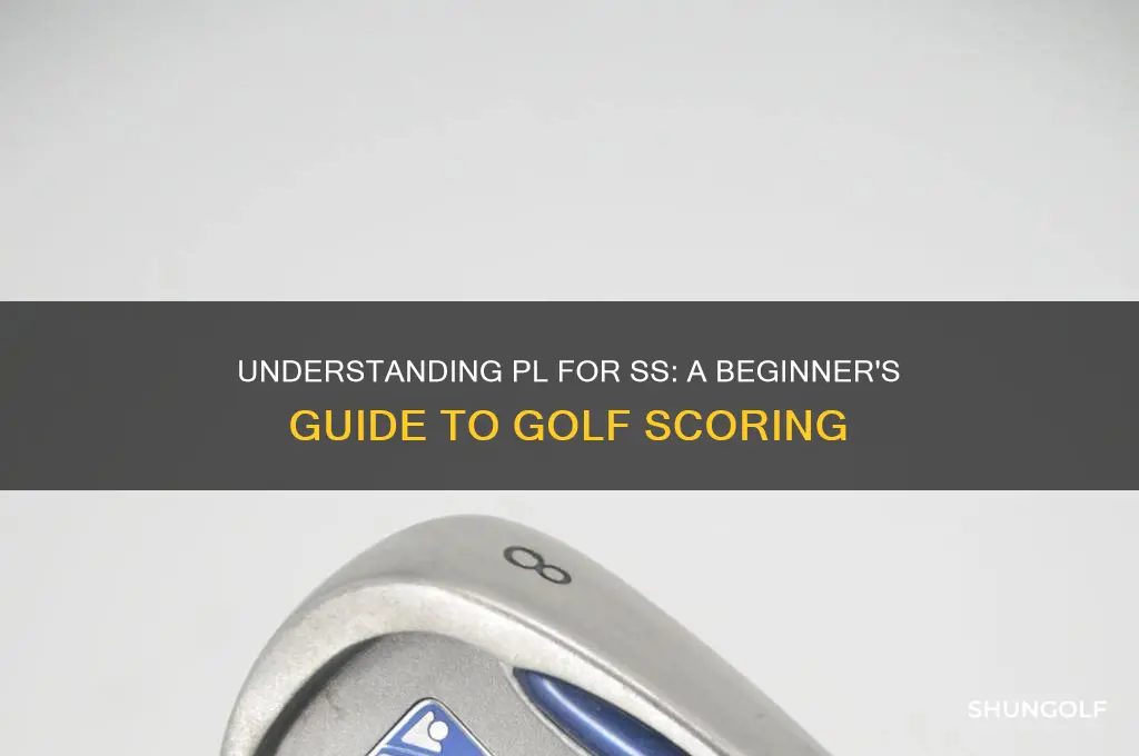 what is pl for ss in golf