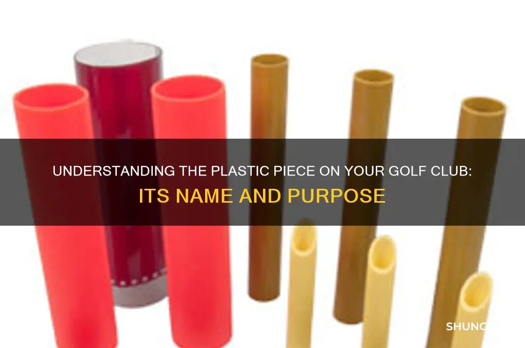 what is plast piece on golf club called