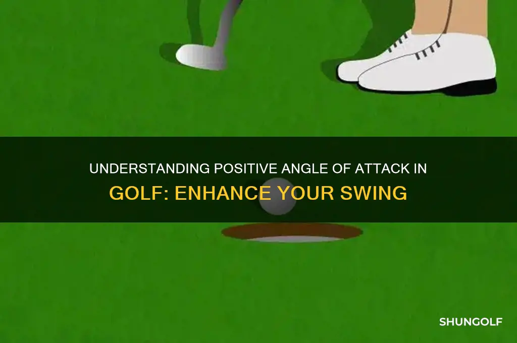 what is positive angle of attack in golf
