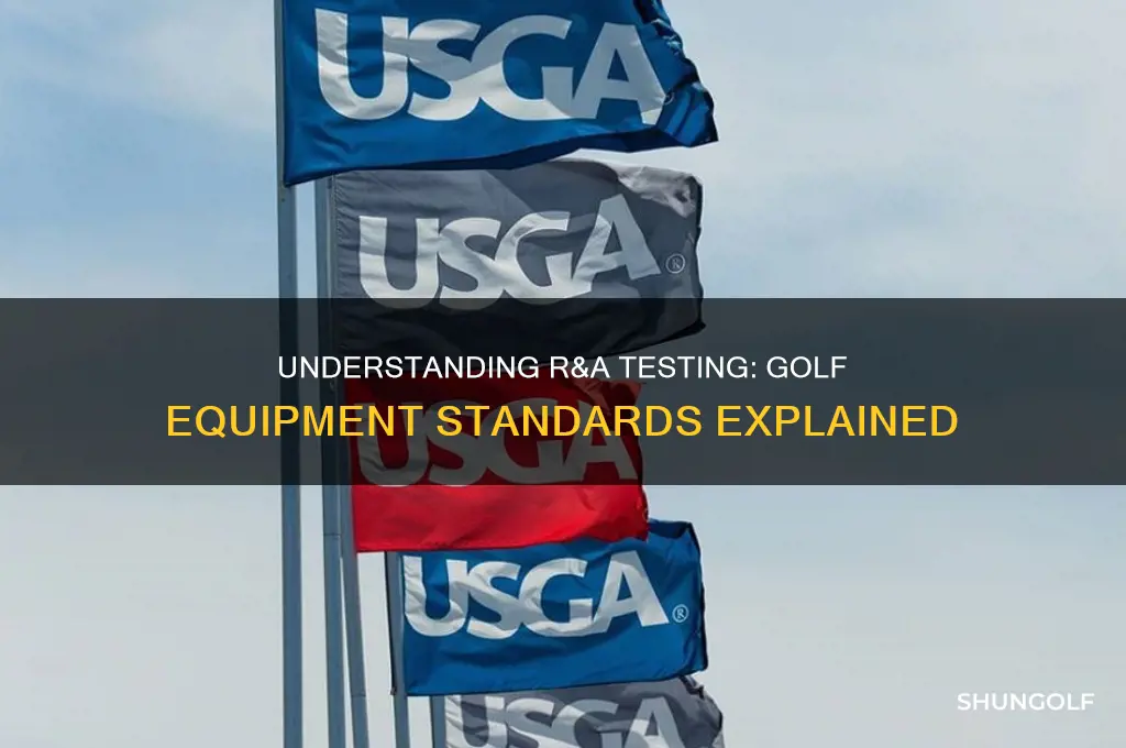 what is r & a testing in golf