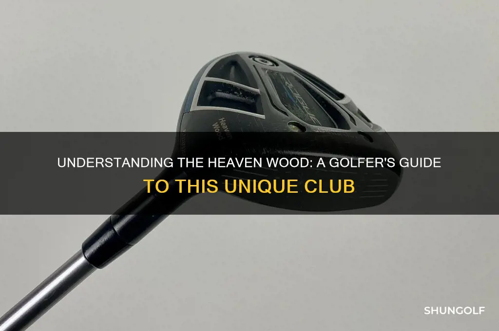 what is tge heaven wood in golf
