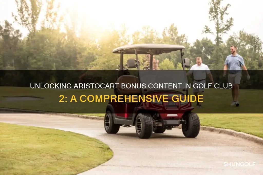 what is the aristocart bonus content in golf club 2