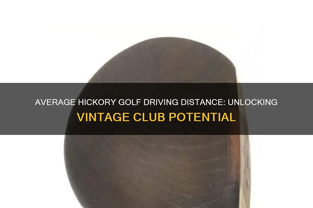 what is the average driving distance for hickory golf