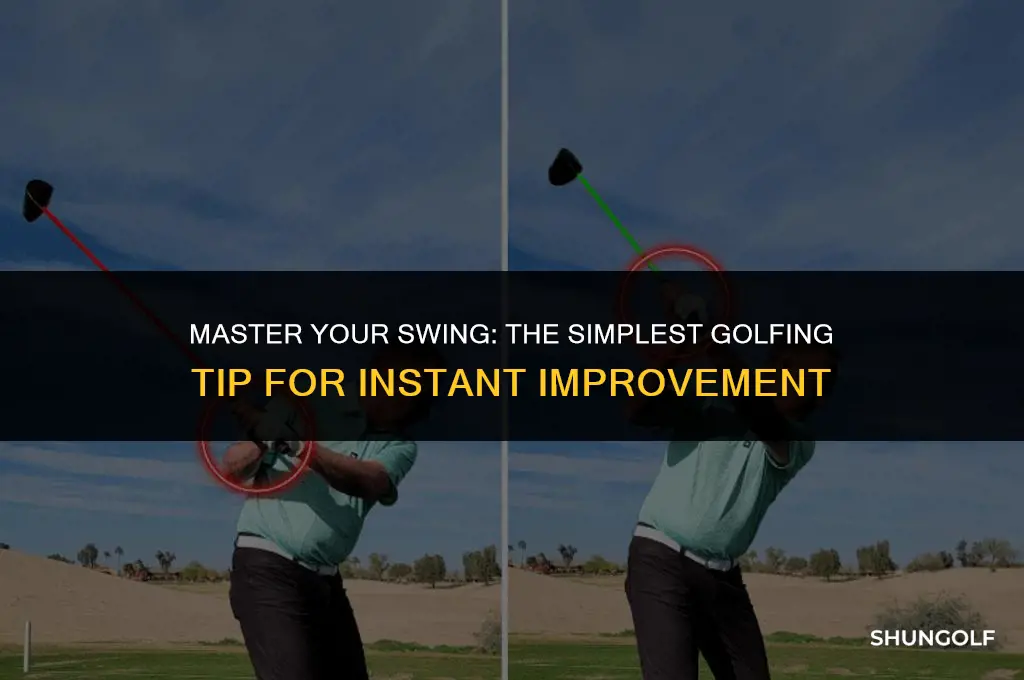 what is the best and most simple golfing tip