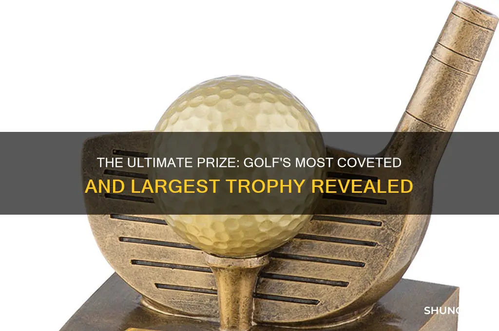 what is the biggest trophy in golf
