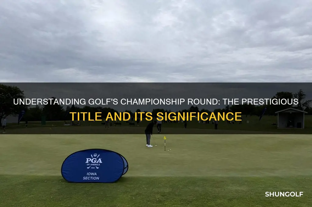 what is the championship round in golf called