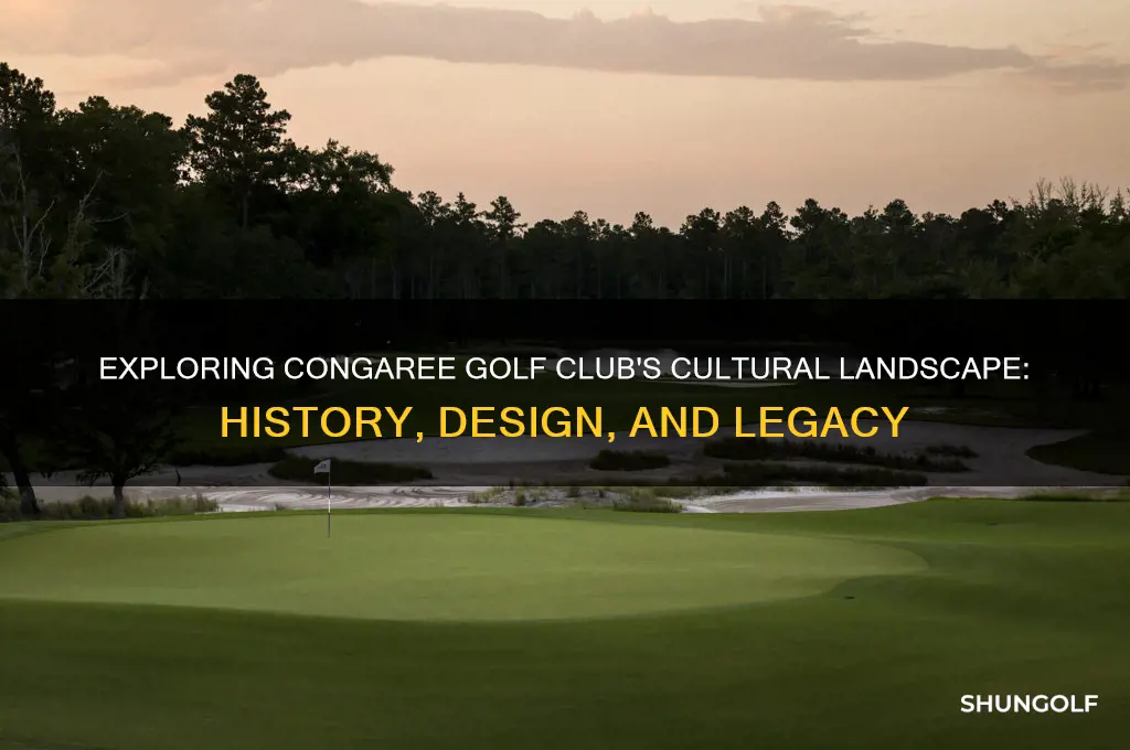 what is the congaree golf club cultural landscape
