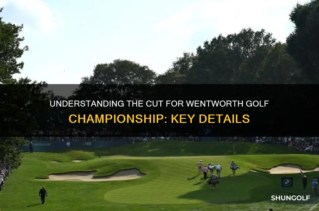 what is the cut for wentworth golf