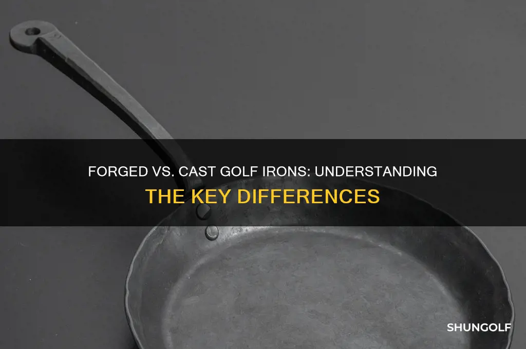 what is the difference between forged and cast golf irons