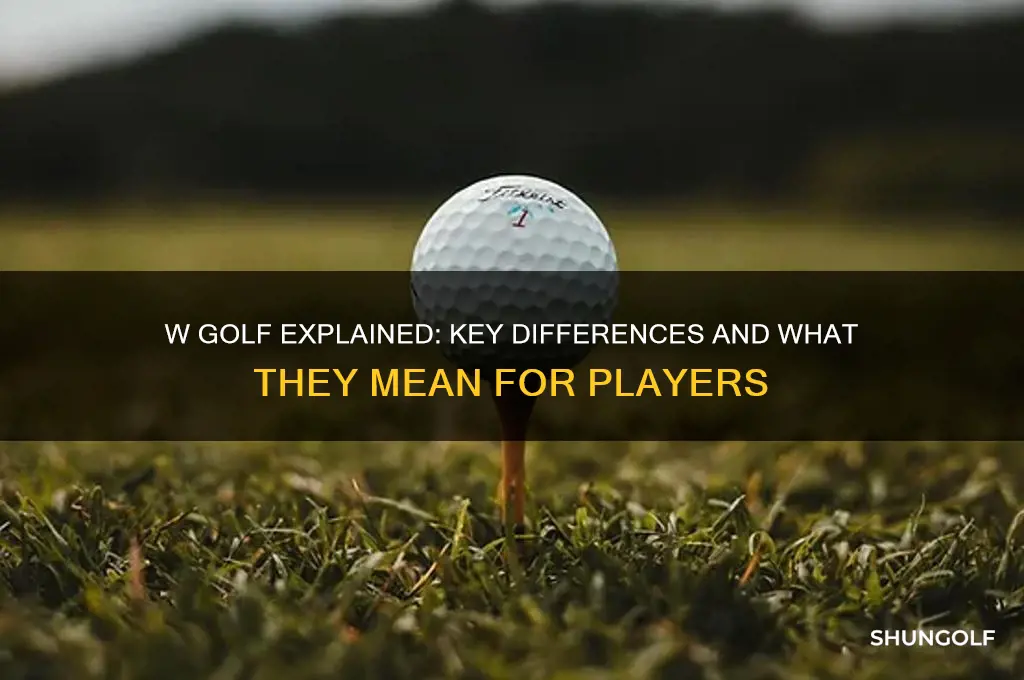 what is the difference between w golf