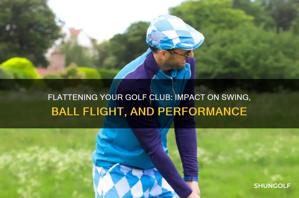 what is the effect of making a golf club flat