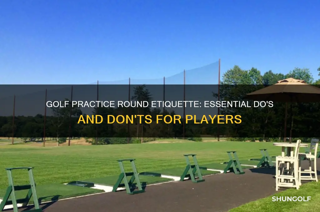 what is the etiquette for practice rounds in golf