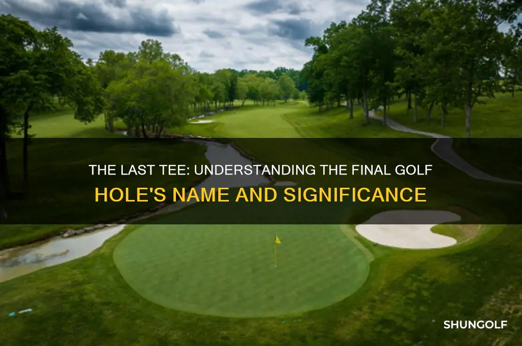 what is the final golf hole called