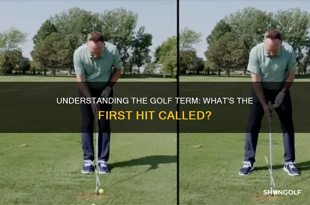 what is the first hit in golf called