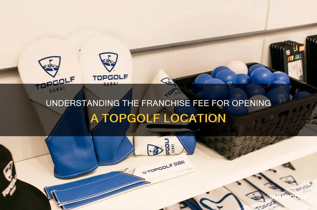 what is the franchise fee to open a top golf