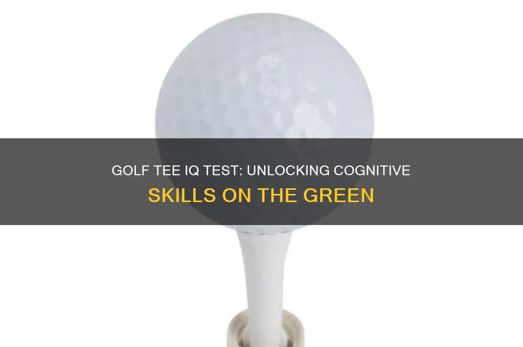 what is the golf tee iq test