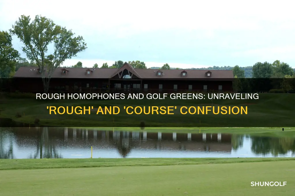 what is the homophone for rough and place for golf