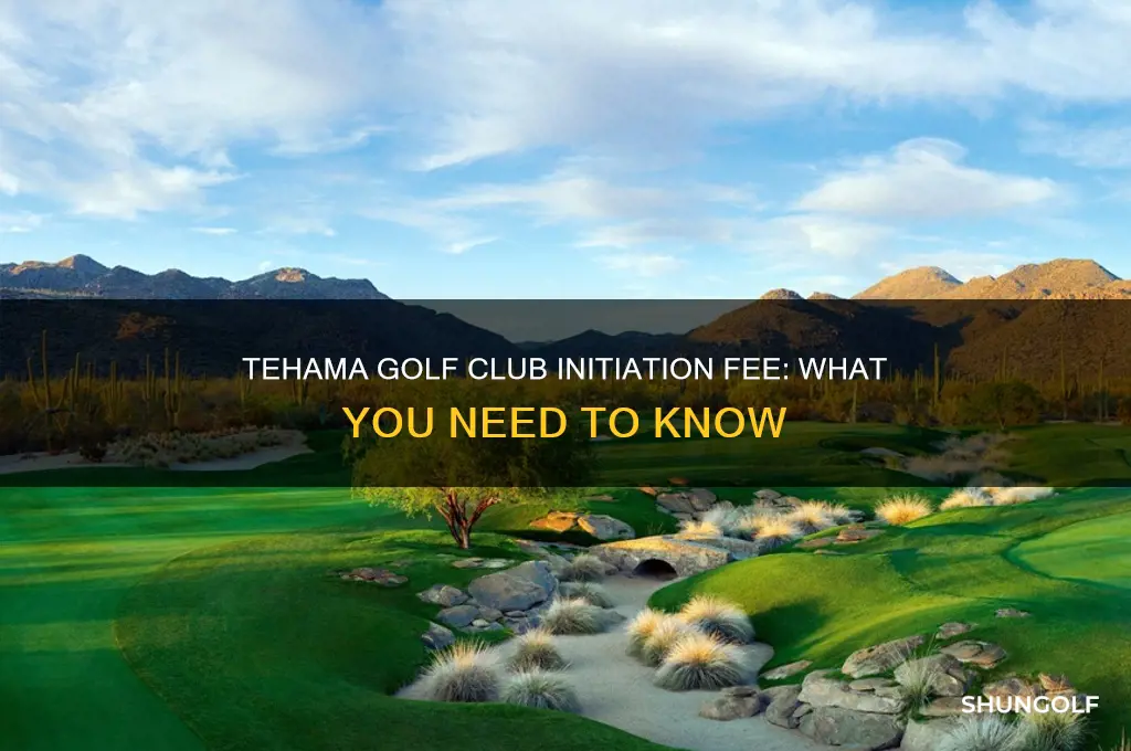 what is the initiation fee for tehama golf club