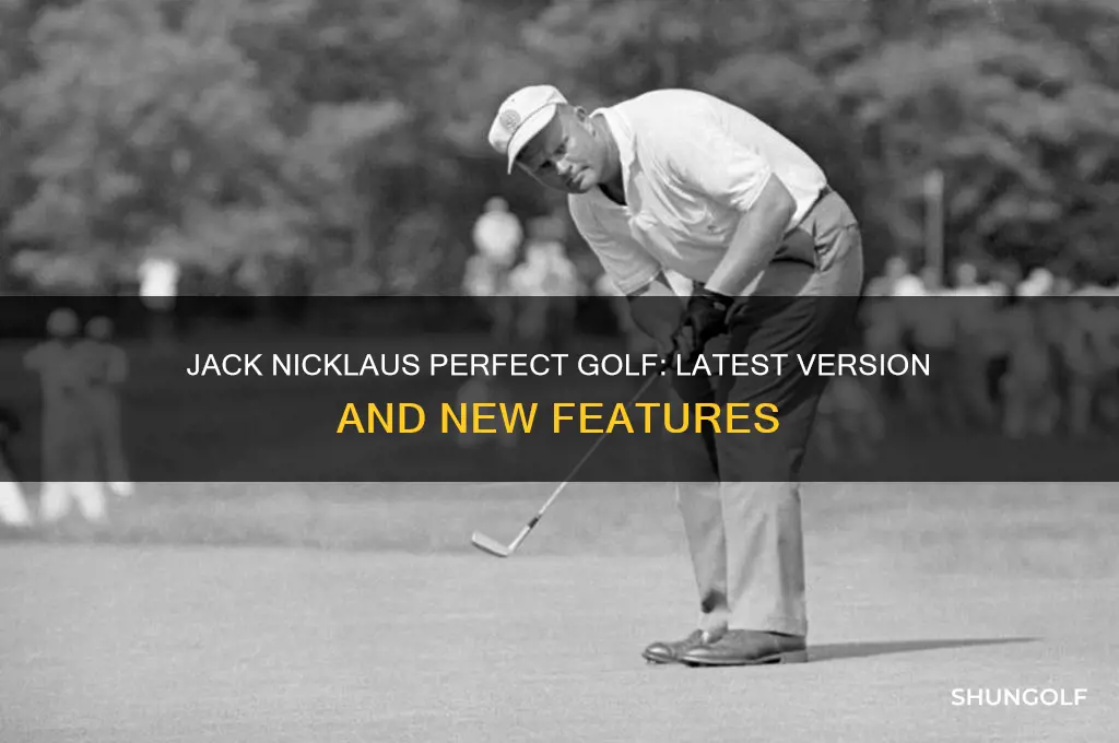 what is the latest version of jack nicklaus perfect golf