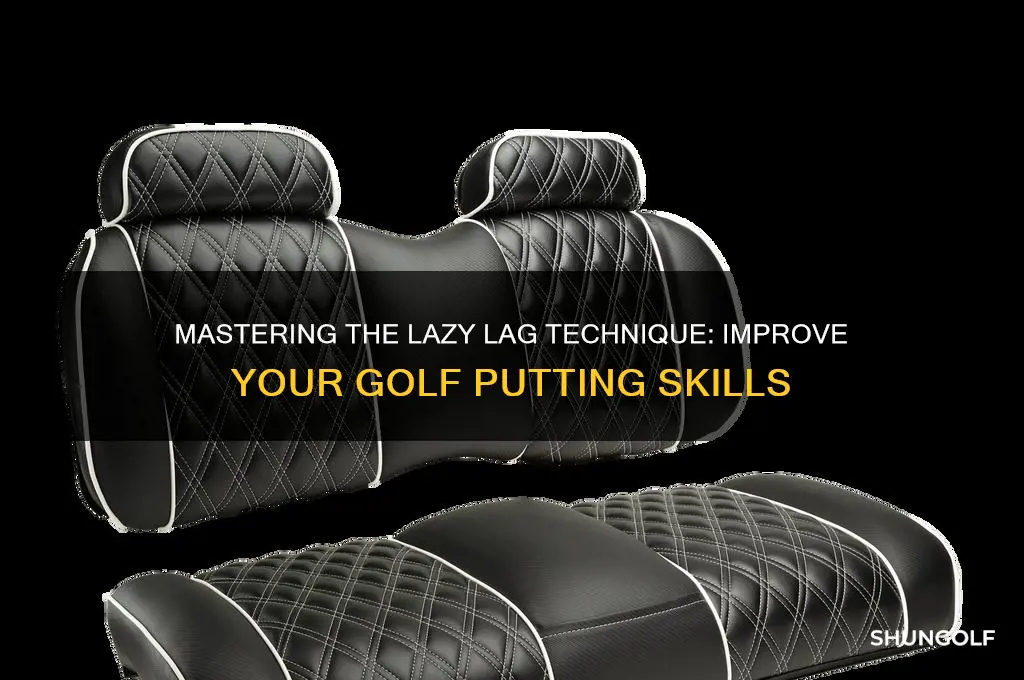 what is the lazy lag technique in golf