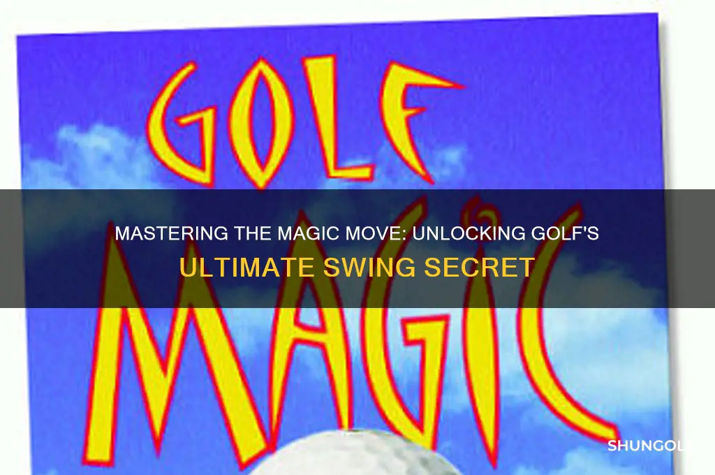 what is the magic move in golf