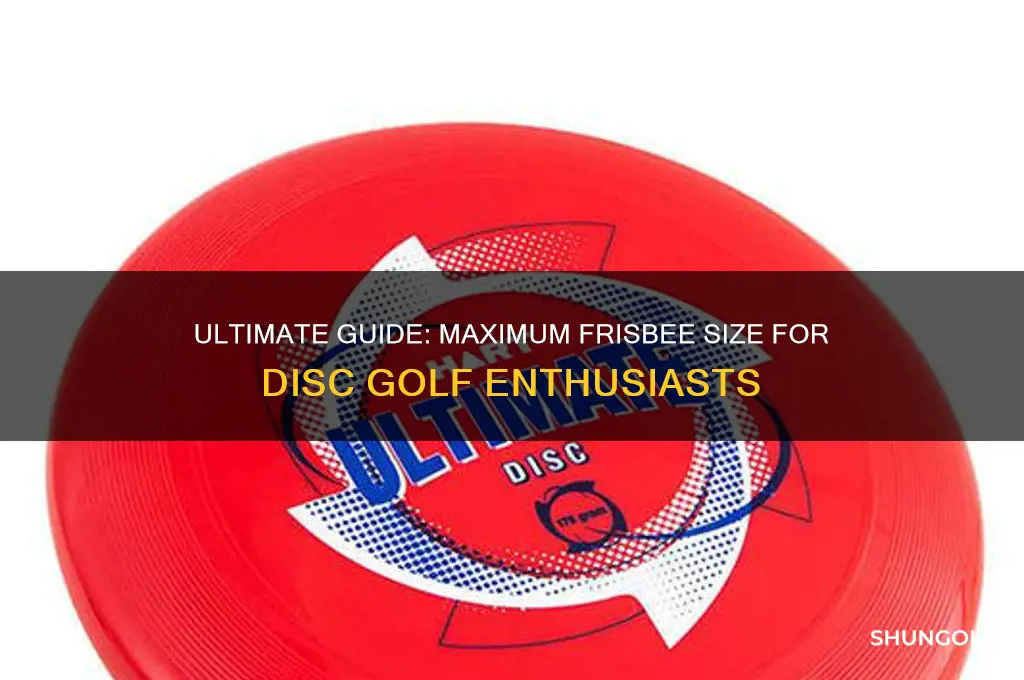 what is the maximum size of a frisbee in golf