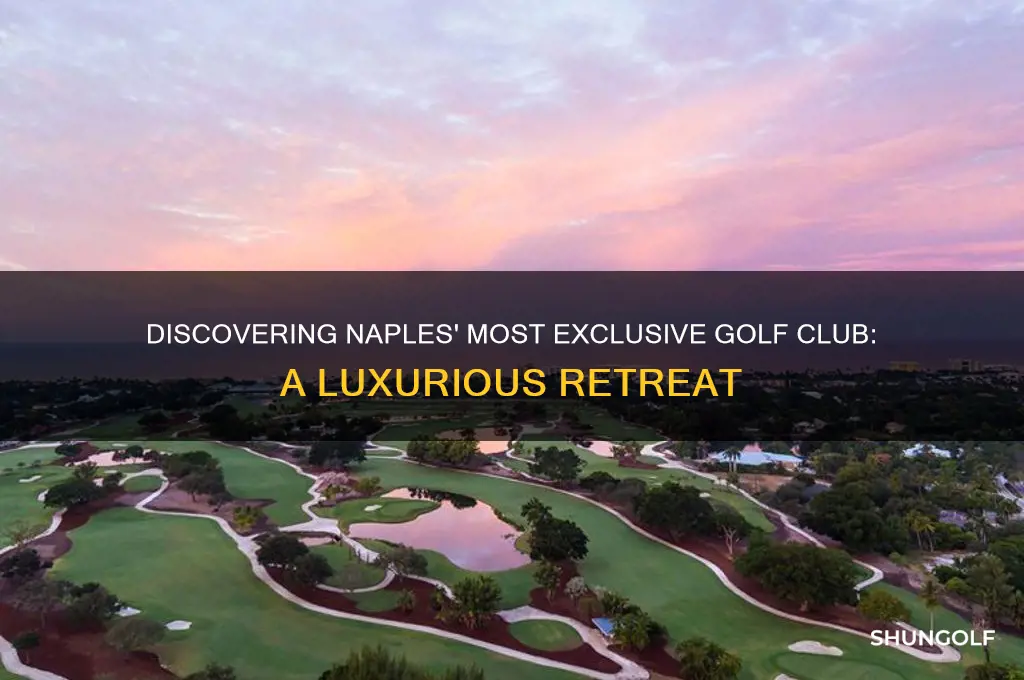 what is the most exclusive golf club in naples florida