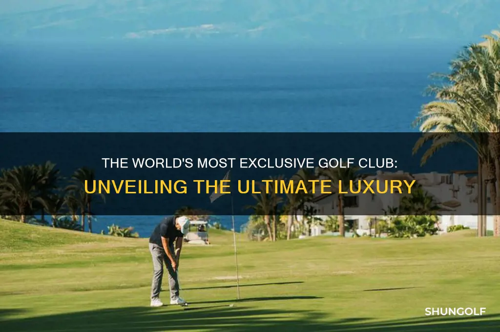 what is the most exclusive golf club in the world