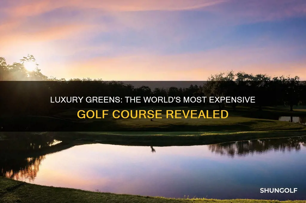 what is the most expensive golf course in the world