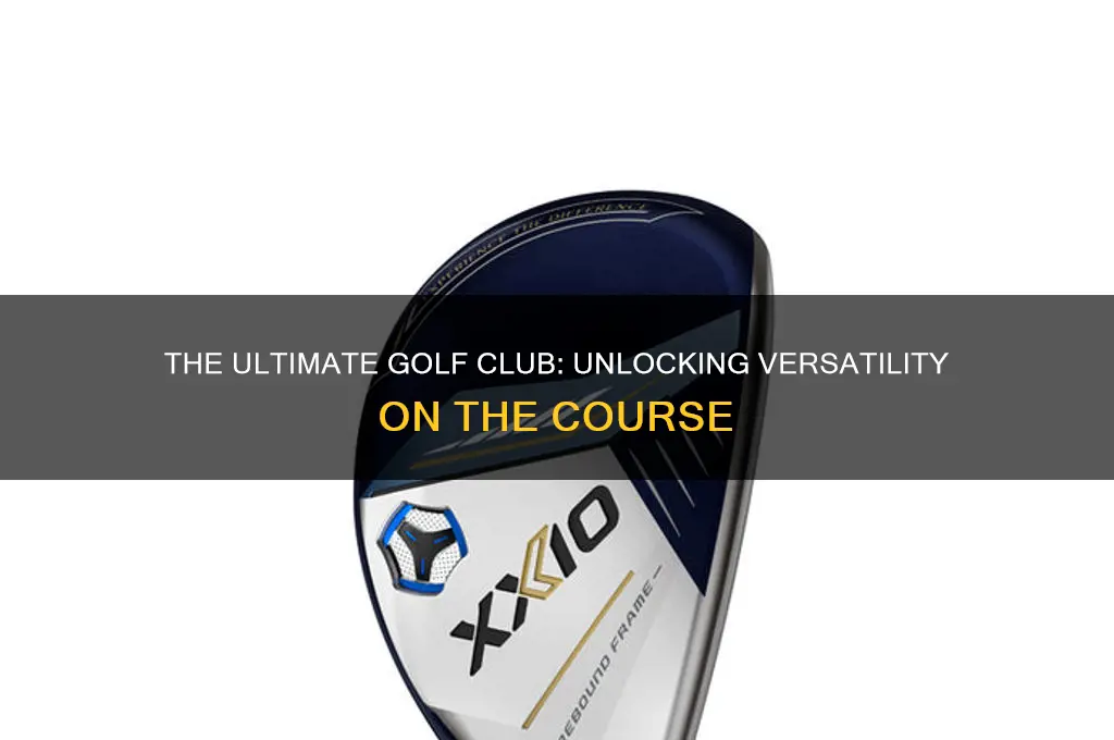 what is the most versatile golf club