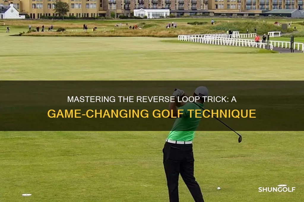 what is the reverse loop trick in golf