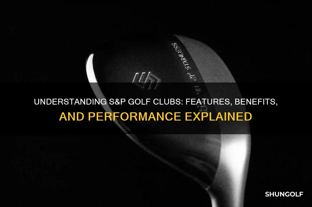 what is the s and p golf clubs