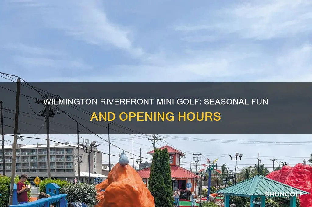 what is the season for wilmington riverfront mini golf