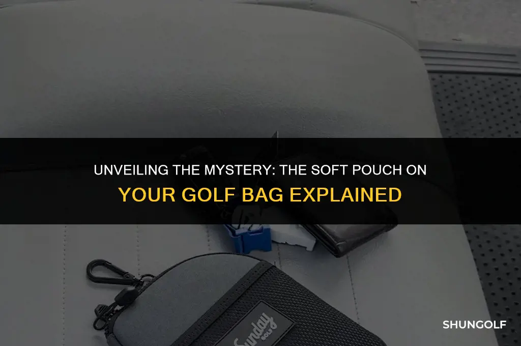 what is the soft pouch on a golf bag for