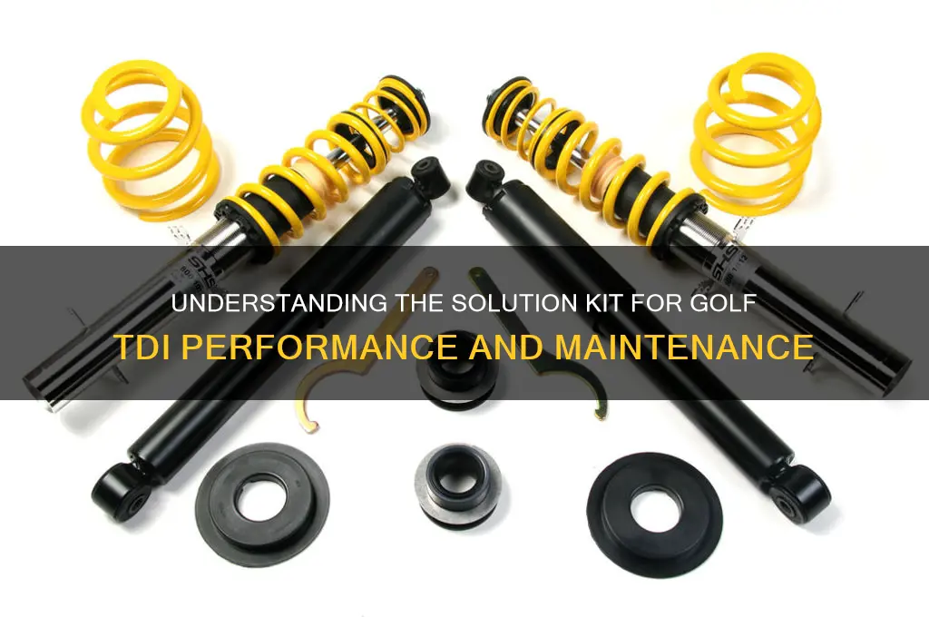 what is the solution kit golf tdi