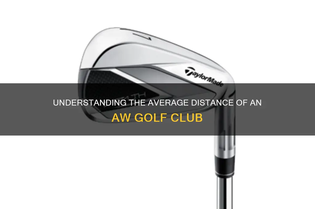 what is the typical distance of an aw golf club