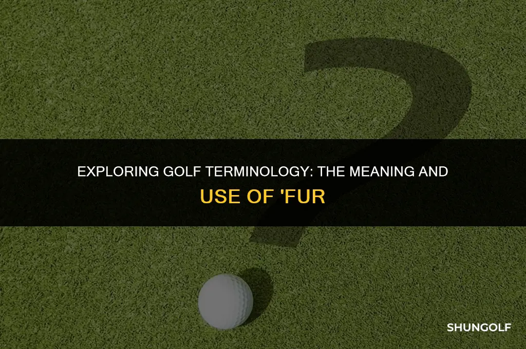 what is the word fur used for in golf