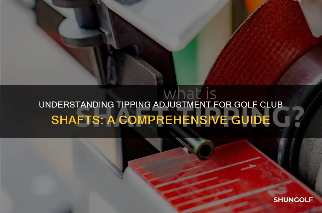 what is tipping adjustment for golf club shafts