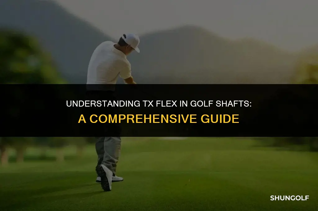 what is tx flex in golf shaft