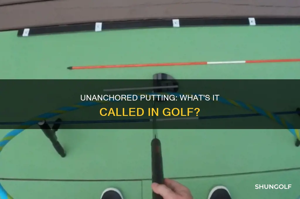 what is unachored golf putting called