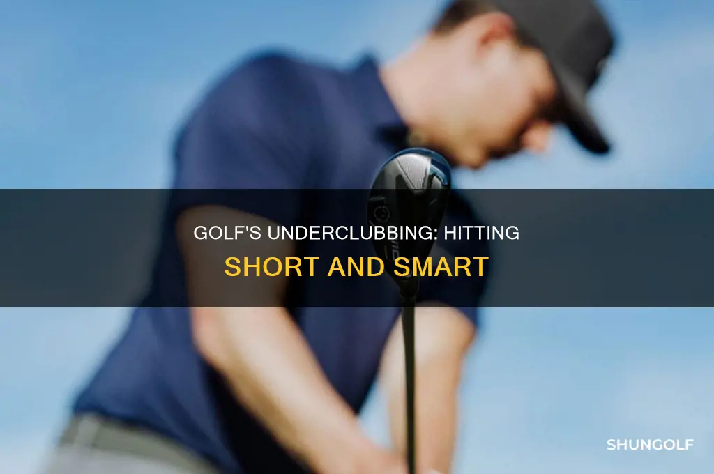 what is underclubbing in golf