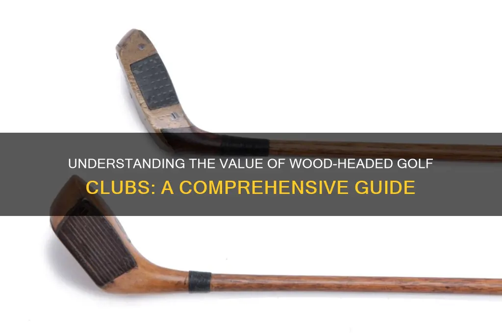 what is wood headed golf clubs worth