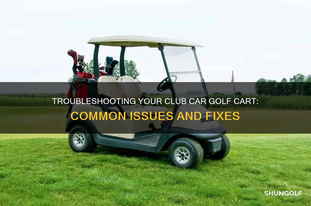 what is wrong with my club car golf cart