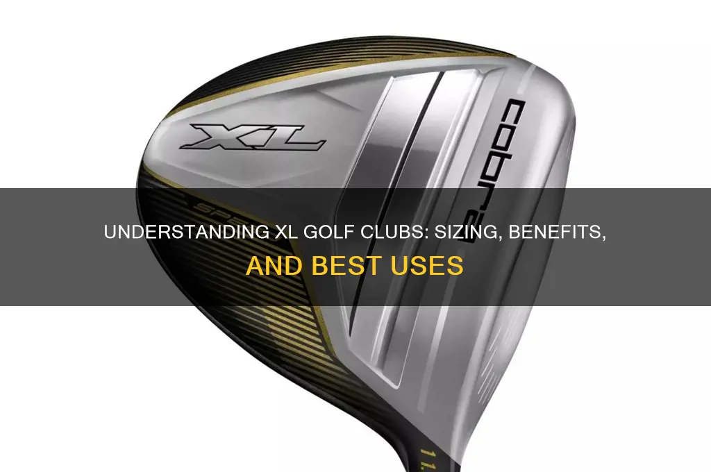 what is xl golf clubs