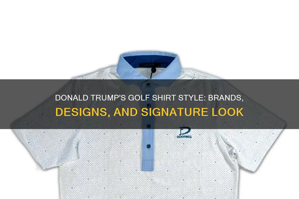 what kind of golf shirts does donald trump wear