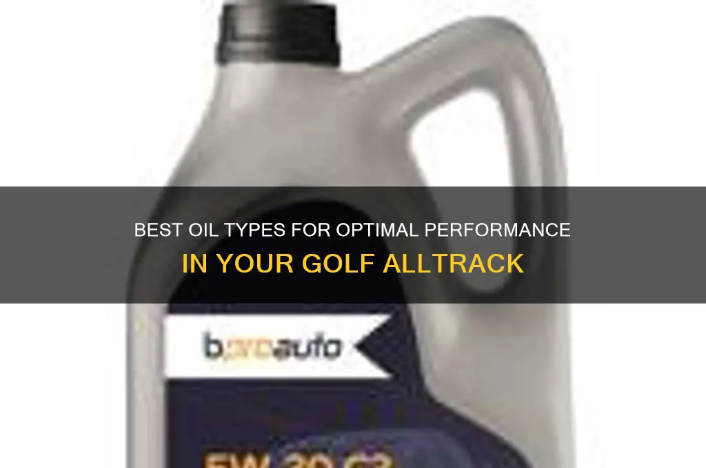 what kind of oil for my golf alltrack