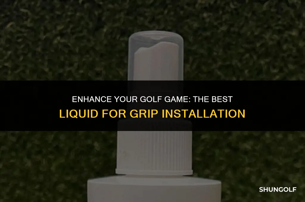 what liquid to use to put on golf grips